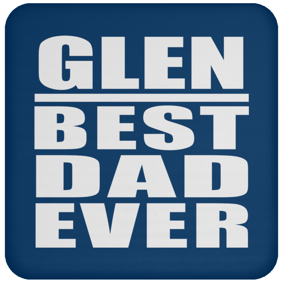Glen Best Dad Ever - Drink Coaster