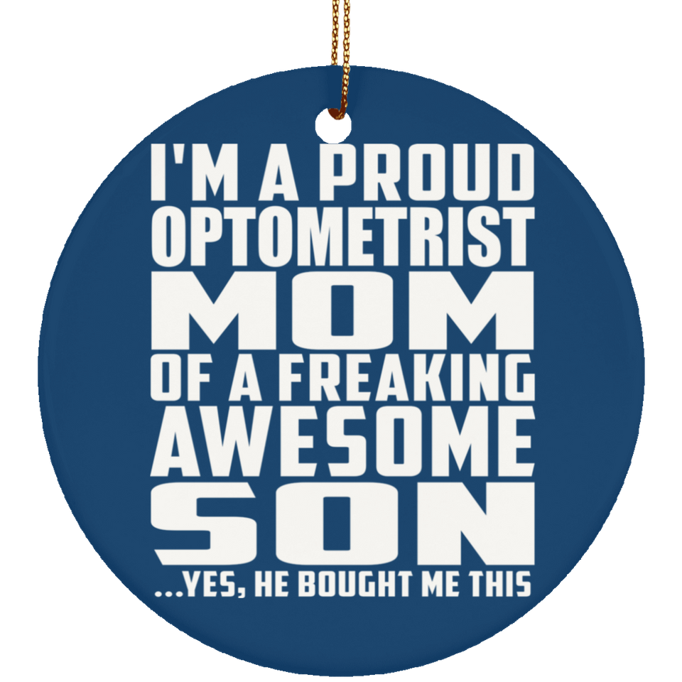 Proud Optometrist Mom Of Awesome Son - Circle Ornament