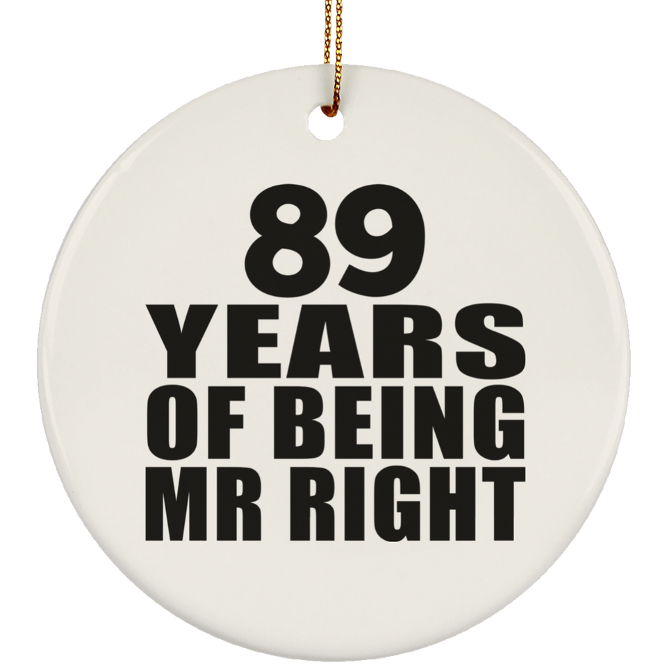 89th Anniversary 89 Years Of Being Mr Right - Circle Ornament
