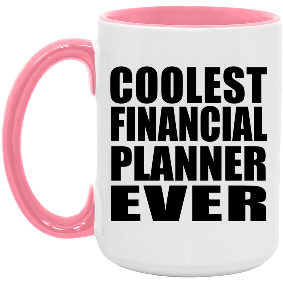 Coolest Financial Planner Ever - 15oz Accent Mug Pink
