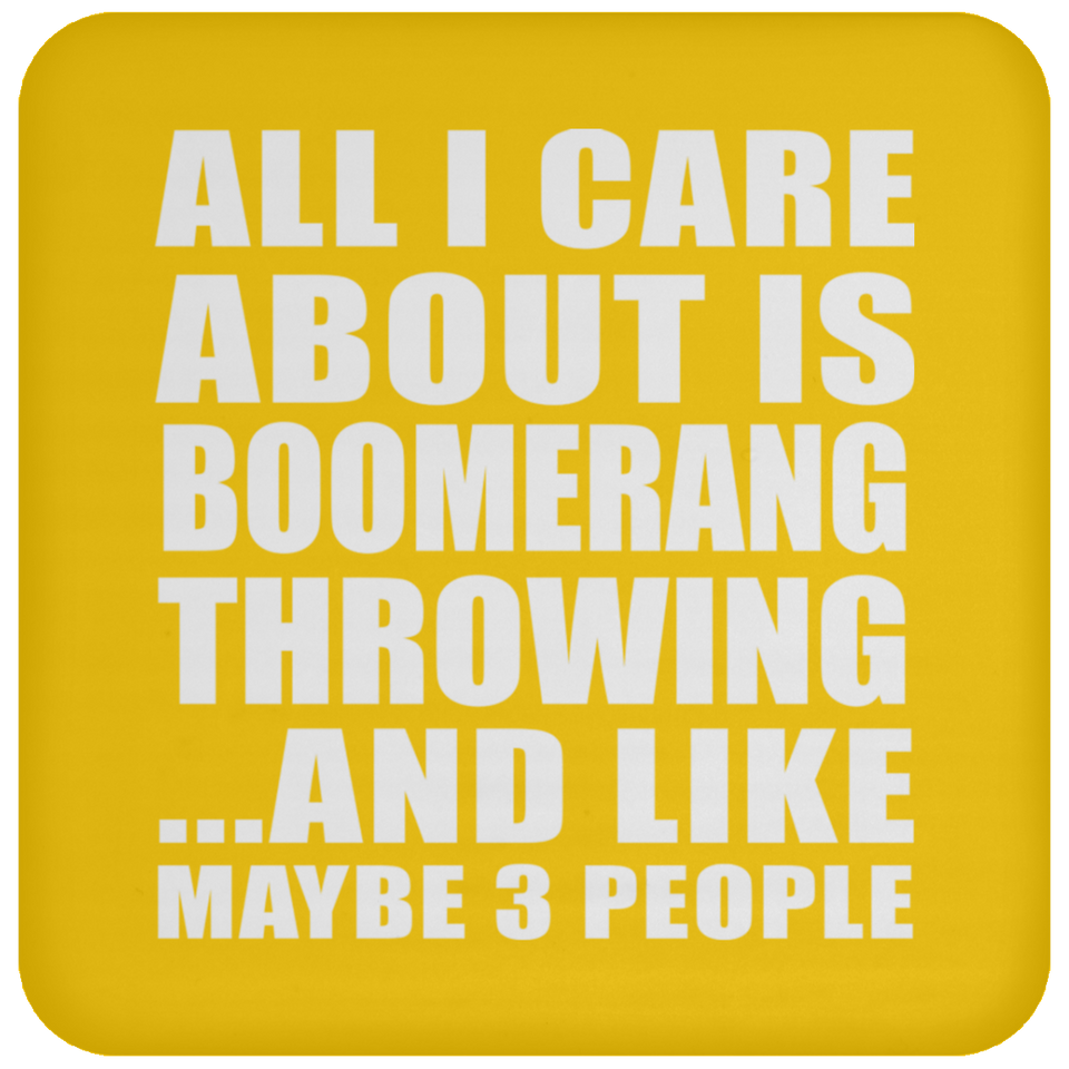 All I Care About Is Boomerang Throwing - Drink Coaster