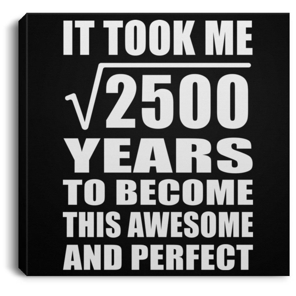 50th Birthday Took Square Root of 2500 Years To Awesome - Canvas Square