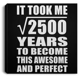 50th Birthday Took Square Root of 2500 Years To Awesome - Canvas Square