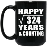 Happy 18th Anniversary Square Root of 324 Years & Counting - 15oz Coffee Mug Black