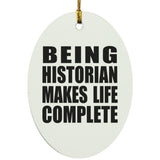 Being Historian Makes Life Complete - Oval Ornament