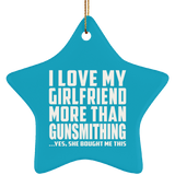 I Love My Girlfriend More Than Gunsmithing - Star Ornament