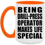Being Drill-Press Operator Makes Life Special - 15oz Accent Mug Orange
