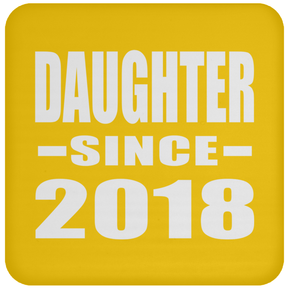 Daughter Since 2018 - Drink Coaster
