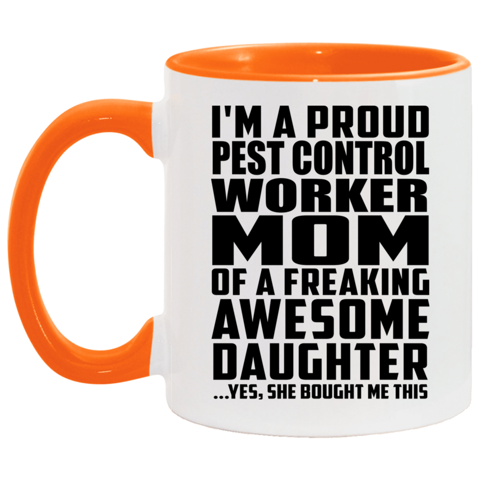 Proud Pest Control Worker Mom Of Awesome Daughter - 11oz Accent Mug Orange