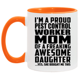 Proud Pest Control Worker Mom Of Awesome Daughter - 11oz Accent Mug Orange