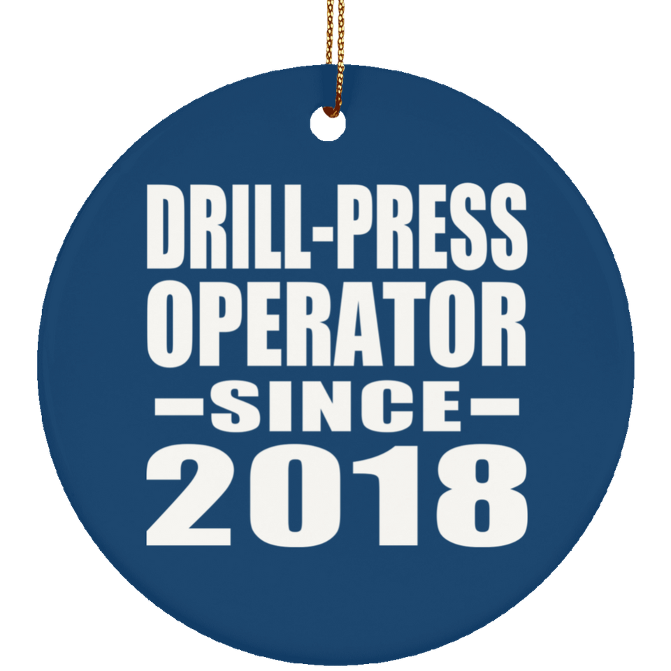 Drill-Press Operator Since 2018 - Circle Ornament