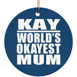 Kay World's Okayest Mum - Circle Ornament