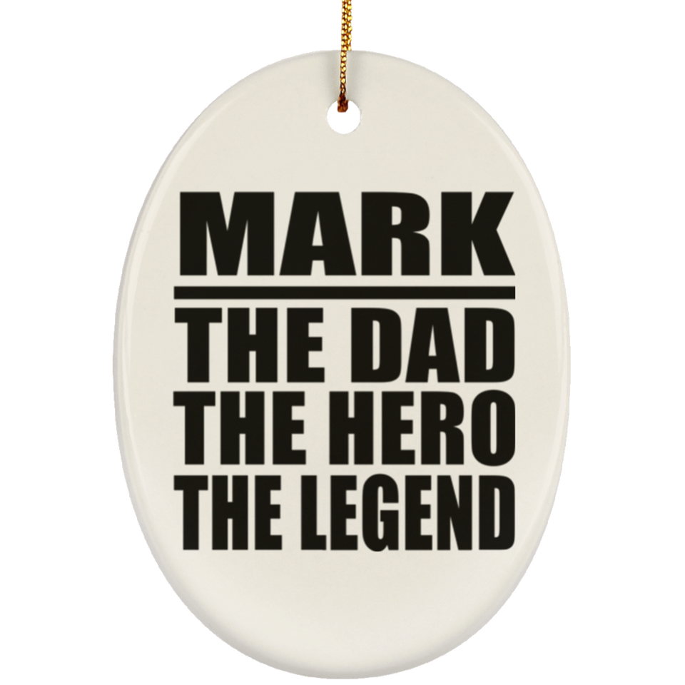 Mark The Dad The Hero The Legend - Oval Ornament