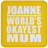 Joanne World's Okayest Mum - Drink Coaster