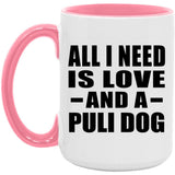 All I Need Is Love And A Puli Dog - 15oz Accent Mug Pink