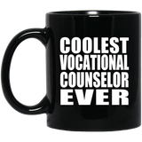 Coolest Vocational Counselor Ever - 11 Oz Coffee Mug Black