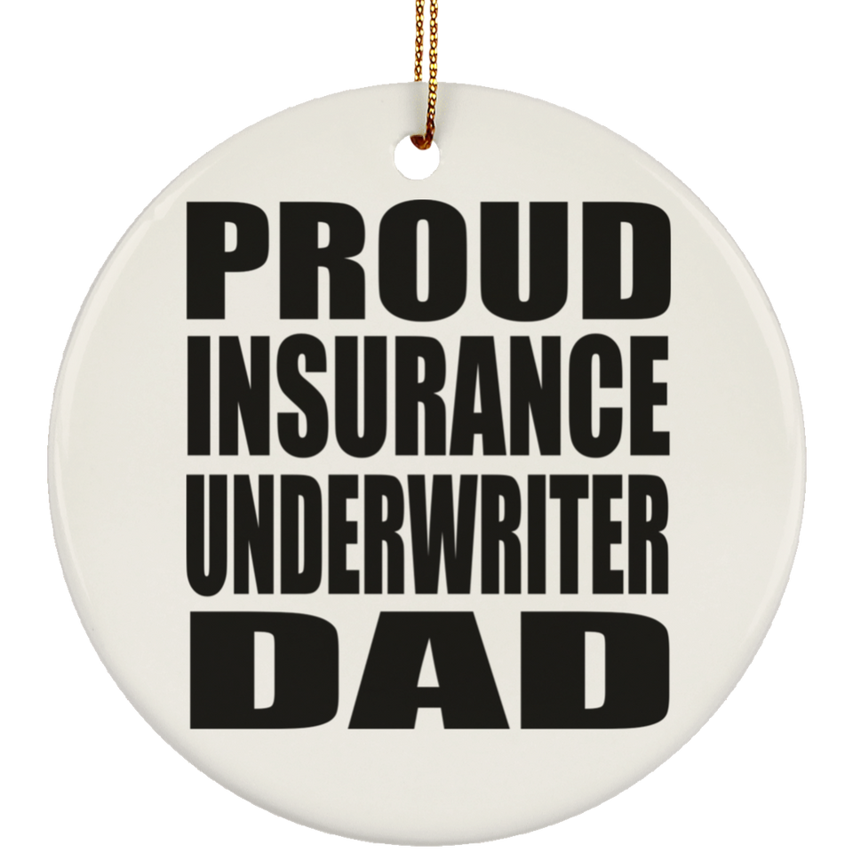 Proud Insurance Underwriter Dad - Circle Ornament