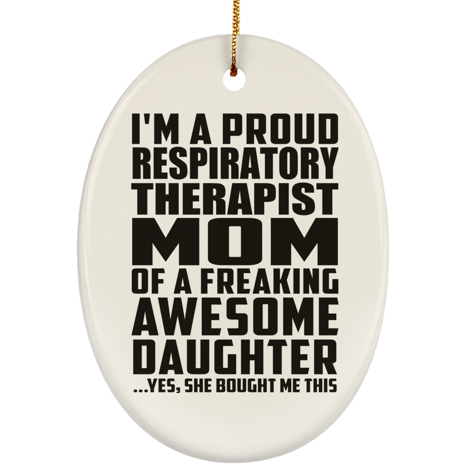 Proud Respiratory Therapist Mom Of Awesome Daughter - Oval Ornament