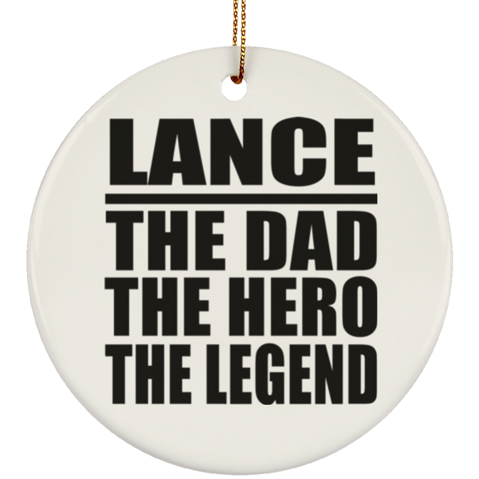 Lance The Dad The Hero The Legend - Circle Ornament