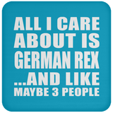 All I Care About Is German Rex - Drink Coaster