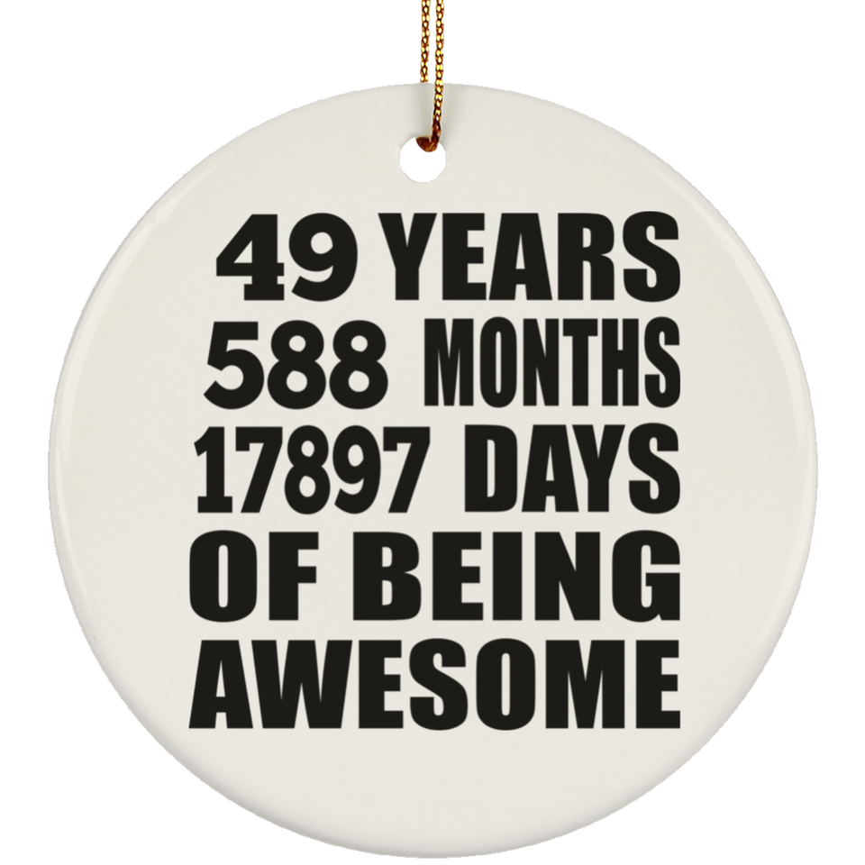 49th Birthday 49 Years 588 Months 17897 Days Of Awesome - Circle Ornament