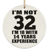 32nd Birthday I'm Not 32 I'm 18 With 14 Years Experience - Circle Ornament