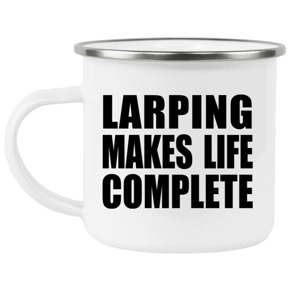 LARPing Makes Life Complete - 12oz Camping Mug