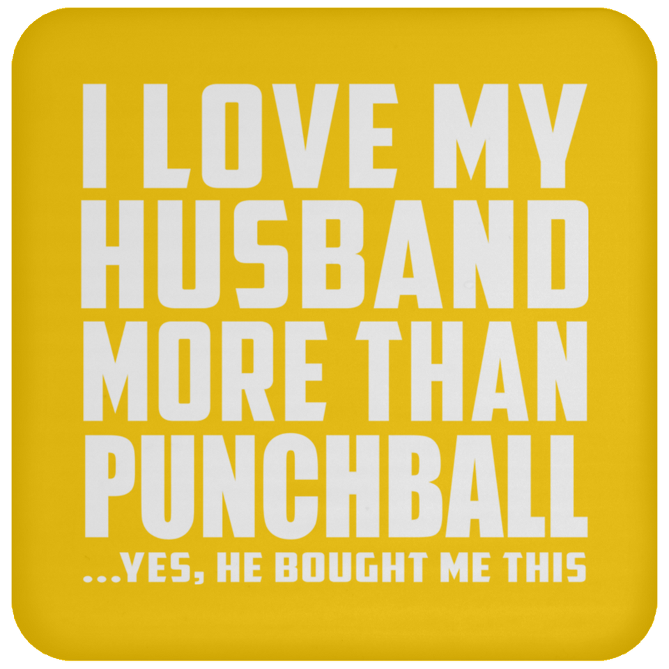 I Love My Husband More Than Punchball - Drink Coaster