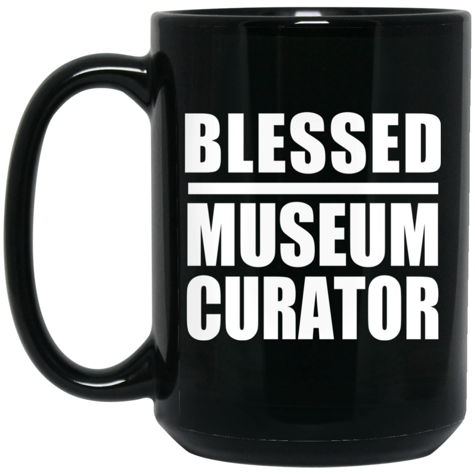 Blessed Museum Curator - 15oz Coffee Mug Black