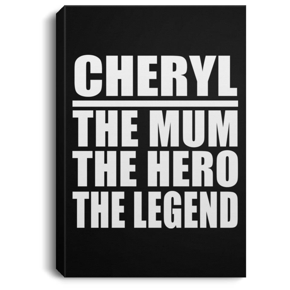 Cheryl The Mum The Hero The Legend - Canvas Portrait