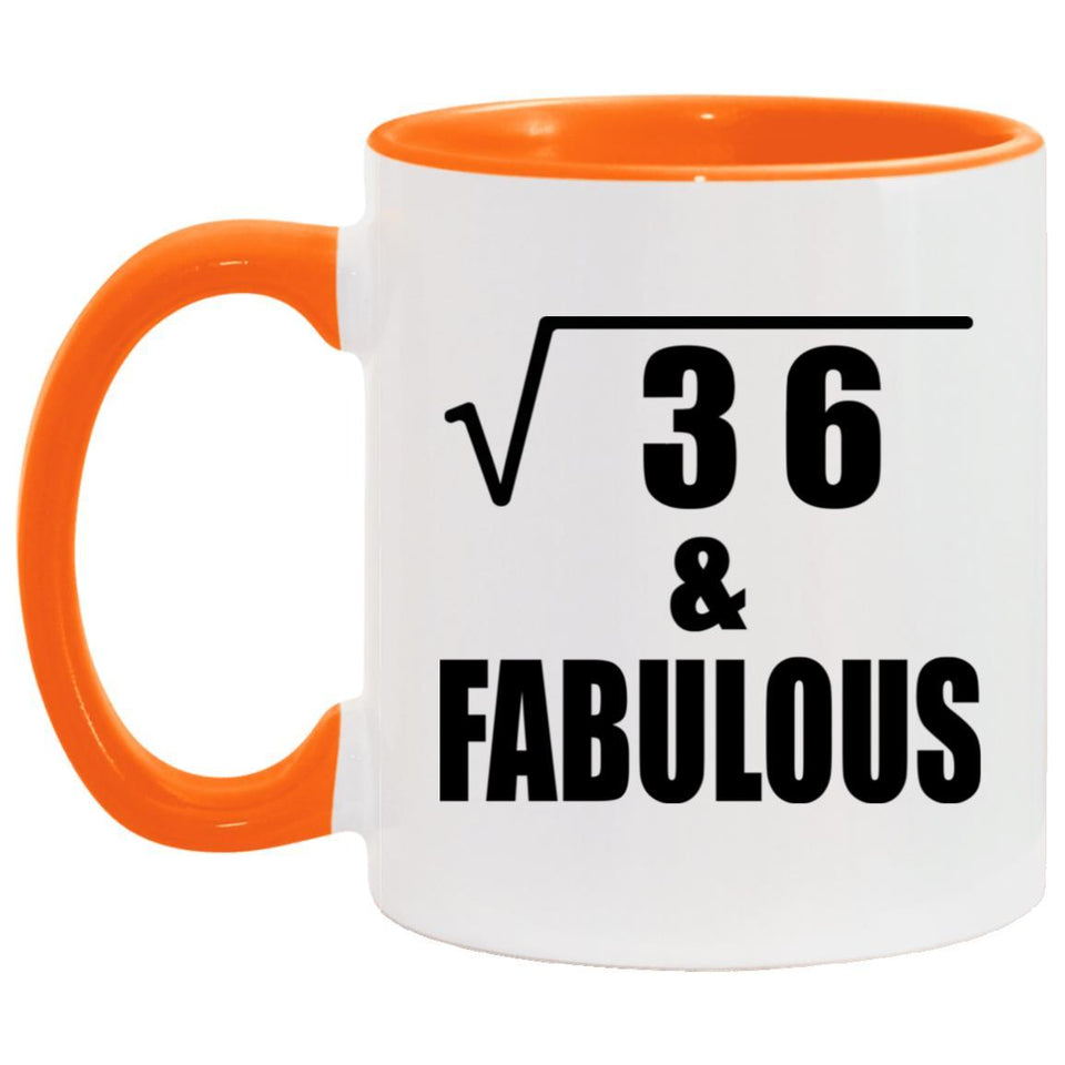 6th Birthday Square Root of 36 & Fabulous - 11oz Accent Mug Orange