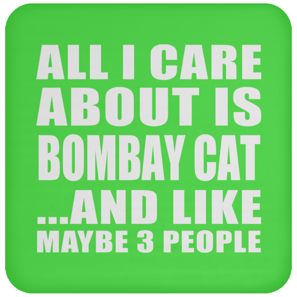 All I Care About Is Bombay Cat - Drink Coaster