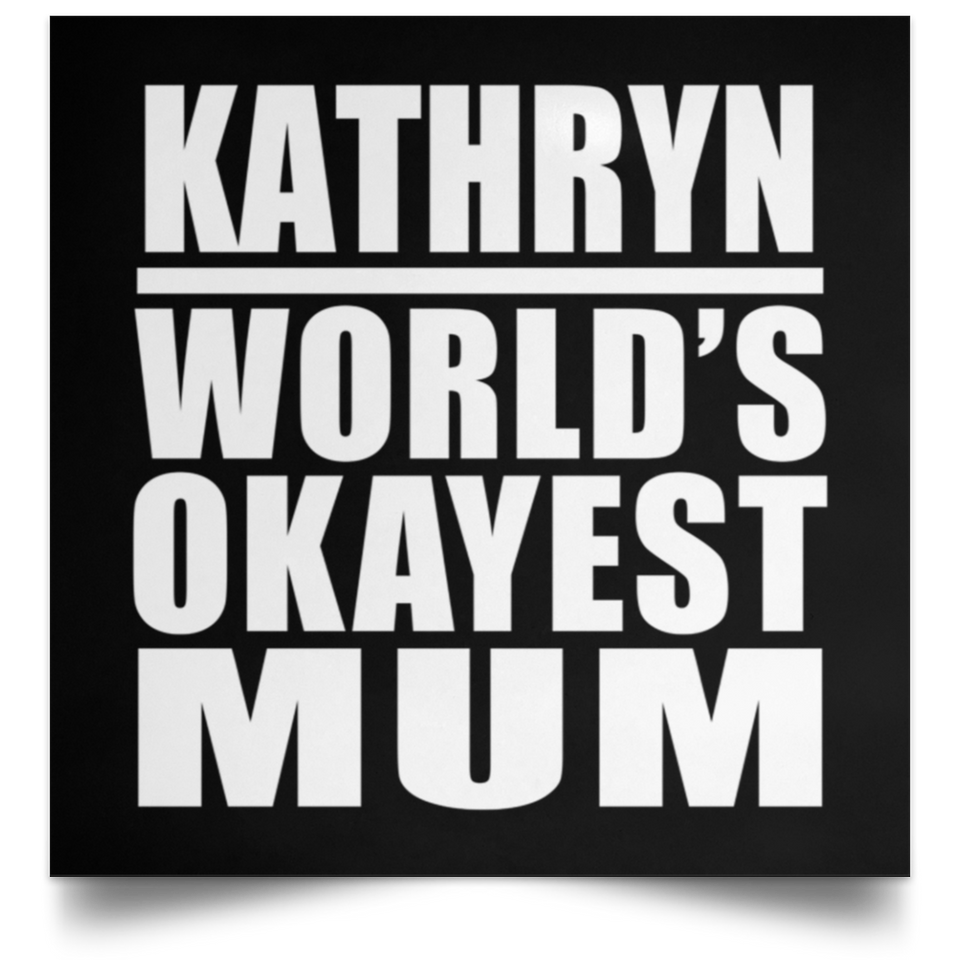 Kathryn World's Okayest Mum - Poster Square