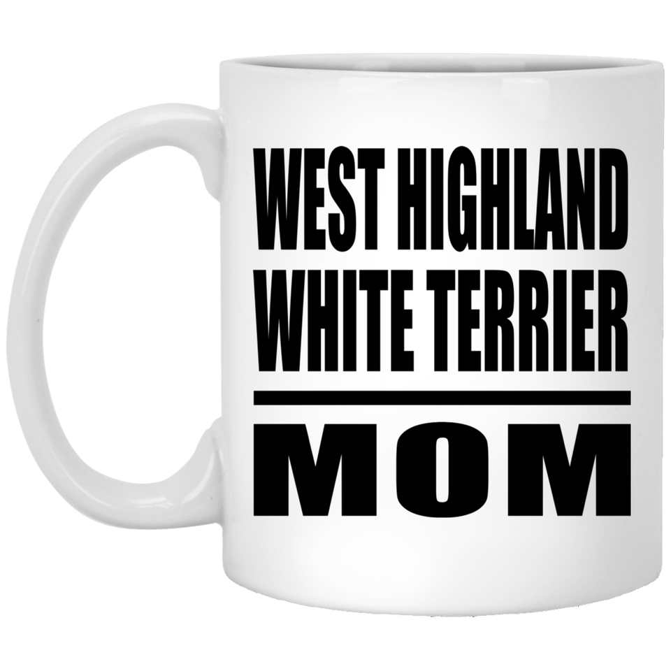 West Highland White Terrier Mom - 11oz Coffee Mug