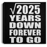 45th Anniversary Square Root of 2025 Years Down Forever To Go - Canvas Square