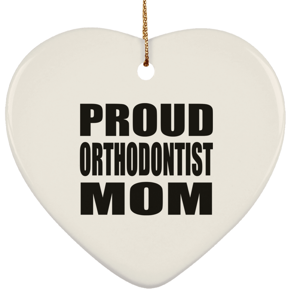 Proud Orthodontist Mom - Heart Ornament