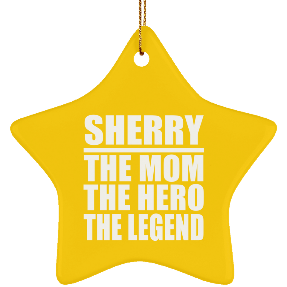 Sherry The Mom The Hero The Legend - Star Ornament