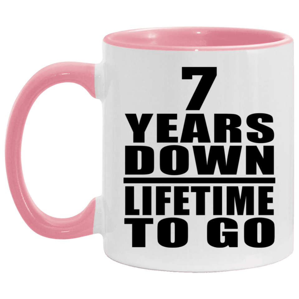 7th Anniversary 7 Years Down Lifetime To Go - 11oz Accent Mug Pink