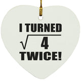 4th Birthday I Turned Square Root of 4 Twice - Heart Ornament