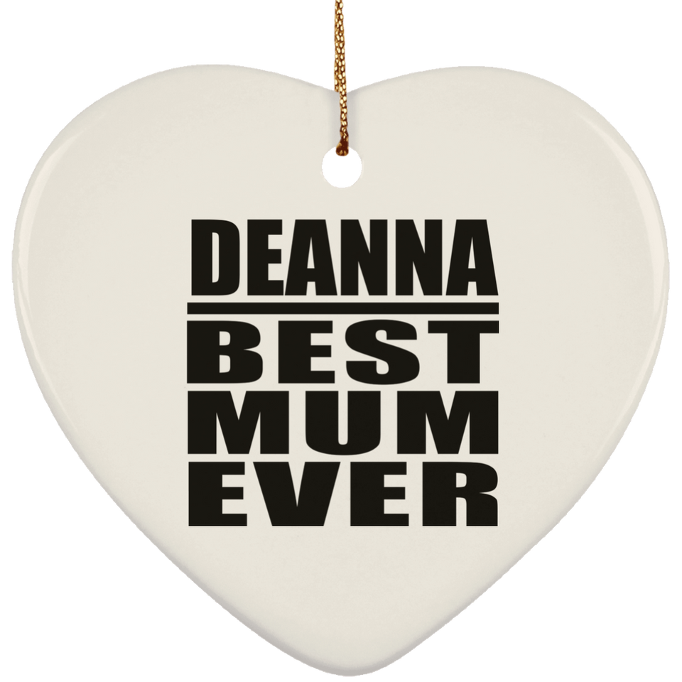Deanna Best Mum Ever - Heart Ornament
