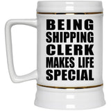 Being Shipping Clerk Makes Life Special - Beer Stein