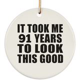 91st Birthday Took Me 91 Years To Look This Good - Circle Ornament