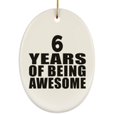 6th Birthday 6 Years Of Being Awesome - Oval Ornament