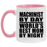 Machinist By Day World's Best Mom By Night - 11oz Accent Mug Pink