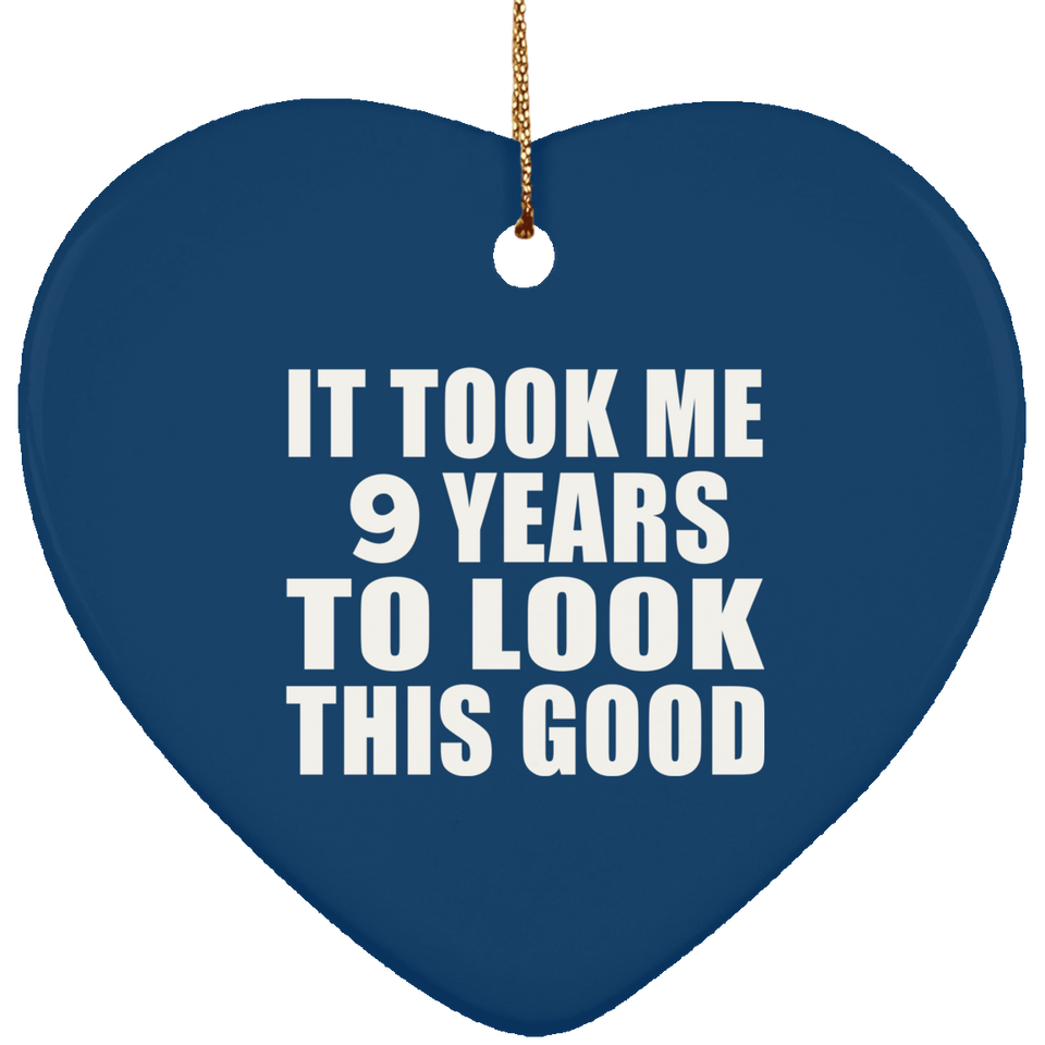 9th Birthday Took Me 9 Years To Look This Good - Heart Ornament
