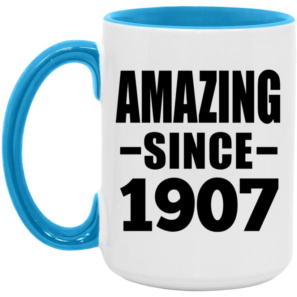 117th Birthday Amazing Since 1907 - 15oz Accent Mug Blue