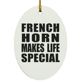 French Horn Makes Life Special - Oval Ornament