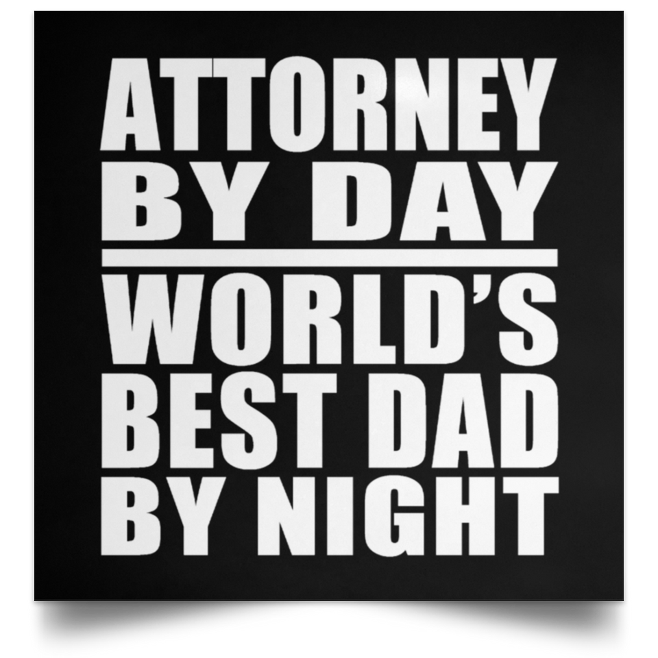 Attorney By Day World's Best Dad By Night - Poster Square