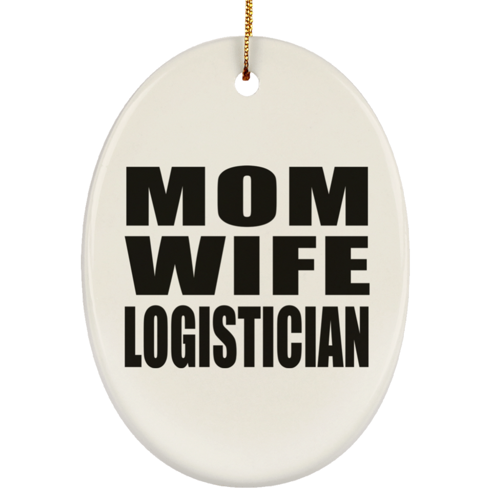 Mom Wife Logistician - Oval Ornament