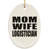 Mom Wife Logistician - Oval Ornament